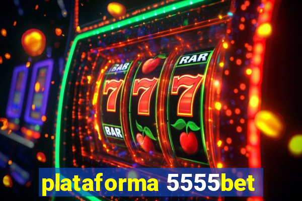 plataforma 5555bet